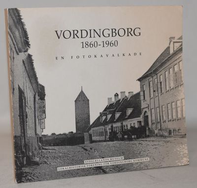 Vordingborg 1860 - 1960 - en fotokavalkade.