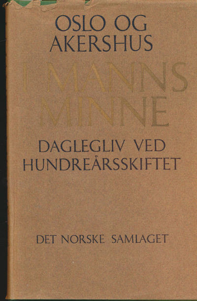Oslo og Akershus i manns minne. Daglegliv ved…