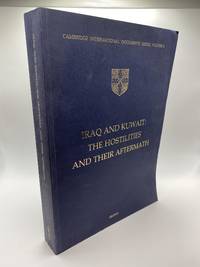 IRAQ AND KUWAIT : THE HOSTILITIES AND THEIR AFTERMATH (CAMBRIDGE INTERNATIONAL DOCUMENTS SERIES ; VOL. 3)
