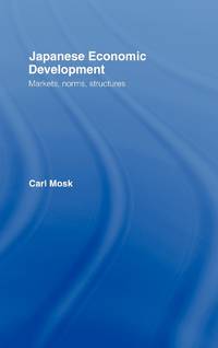 Japanese Economic Development: Markets, Norms, Structures