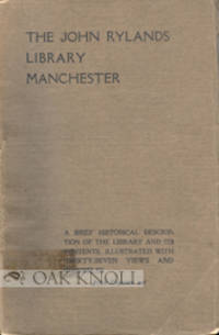 JOHN RYLANDS LIBRARY, MANCHESTER: A BRIEF HISTORICAL DESCRIPTION OF THE LIBRARY AND ITS CONTENTS,...