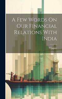 A Few Words On Our Financial Relations With India