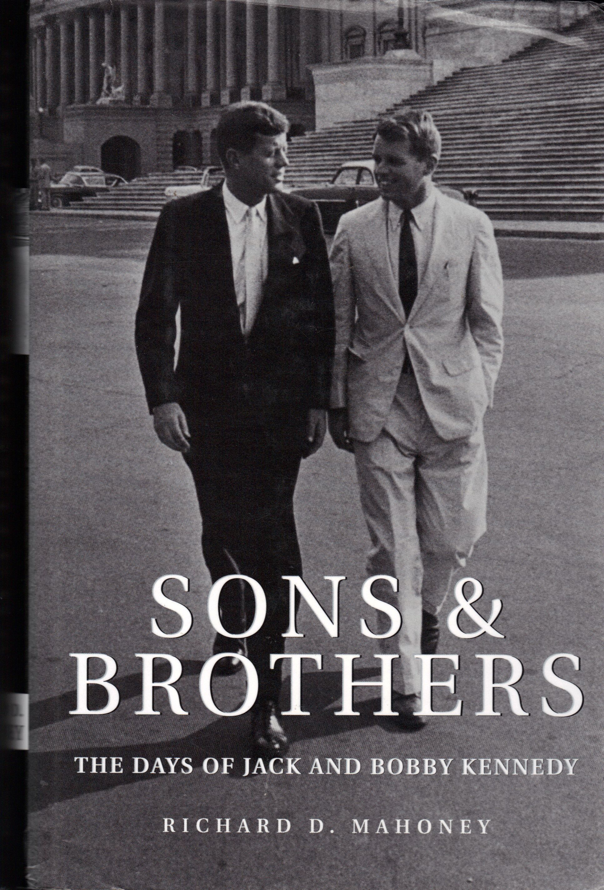SONS AND BROTHERS The Days of Jack and Bobby Kennedy by Mahoney Richard