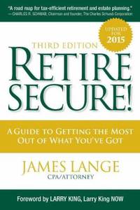 Retire Secure!: A Guide to Getting the Most Out of What You've Got, Third Edition