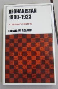 Afghanistan 1900-1923 A Diplomatic History by Ludwig W. Adamec - Hardcover - First edition - 1967 - from Midway Used and Rare Books (SKU: 61709)