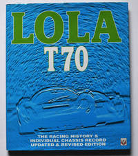 Lola T70: The Racing History and Individual Chassis Record. Updated and Revised Edition. by Starkey, John - 1997