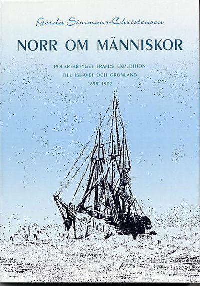 Norr om människor. Polarfartyget Fram:s…