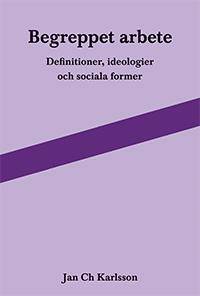 Begreppet arbete. Definitioner, ideologier och…