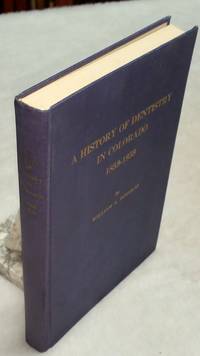 A History of Dentistry in Colorado, 1859-1959 by Willisam A Douglas - First Edition - from Lloyd Zimmer, Books and Maps (SKU: 036270)