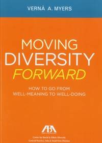 Moving Diversity Forward : How to Go from Well-Meaning to Well-Doing