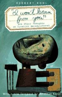 I Won't Learn from You : And Other Thoughts on Creative Maladjustment