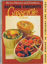 Better Homes And Gardens All-Time Favorite Casserole Recipes