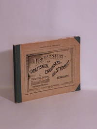 Lettering for Draftsmen, Engineers and Students - A Practical System of Freehand Lettering for Working Drawings by Chas. A. Reinhardt - 1912