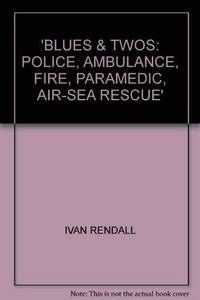 Blues & Twos: Police Ambulance Fire Paramedic Air sea Rescue