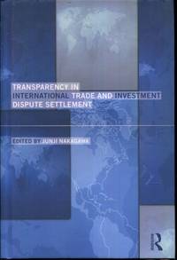 Transparency in International Trade and Investment Dispute Settlement (Routledge Research in...