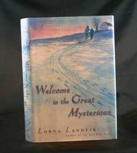 image of Welcome to the Great Mysterious: A Novel