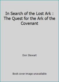 In Search of the Lost Ark: The Quest for the Ark of the Covenant