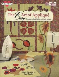 The Easy Art of Applique:  Techniques for Hand, Machine, and Fusible  Applique