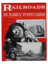 Railroads in Early Postcards, Volume One [1]: Upstate New York by Palmer, Richard; Roehl, Harvey - 1990