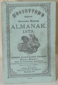 HOSTETTER'S ILLUSTRETE FORENEDE STATERS ALMANAK. 1879. FOR KJOBMAND, HAANDVARKSMAND, BJERGMAND, FORPAGTERE, PLANTAGEEIERE, SAMT TIL ALMINDELIGT HUUSBRUG