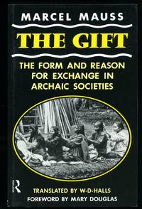 The Gift; The Form and Reason for Exchange in Archaic Societies by Mauss, Marcel [Translated by W. D. Halls] Foreword by Mary Douglas - 1997