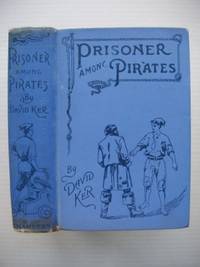 Prisoner Among Pirates by Ker, David - 1900