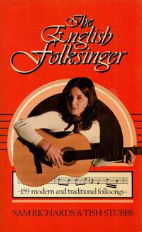 The English Folksinger. 159 modern and traditional folksongs by Richards, Sam & Stubbs, Tish - 1979