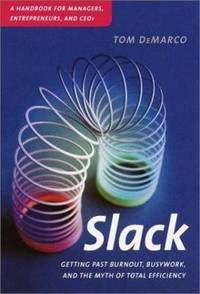 Slack : Getting Past Burnout, Busywork, and the Myth of Total Efficiency