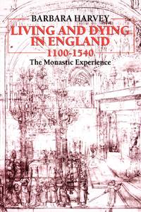 Living and Dying in England, 1100-1540: The Monastic Experience