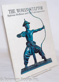 image of The Woman Sculptor: Malvina Hoffman and Her Contemporaries. An Exhibition of Small Bronzes to Celebrate the Centennial of the Brearly School, October 24-December 8, 1984