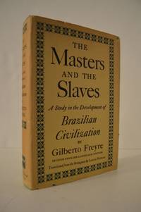 The Masters and the Slaves: A Study in the Development of Brazilian Civilization