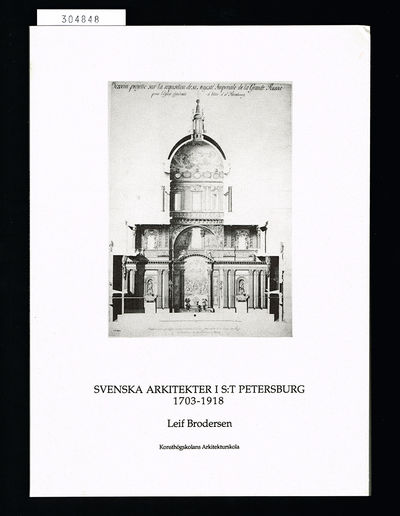 Svenska Arkitekter i S:t Petersburg 1703-1918.
