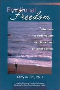Emotional Freedom: Techniques for dealing with emotional and physical distress (Revised Edition)