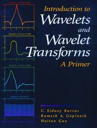 Introduction to Wavelets and Wavelet Transforms : A Primer