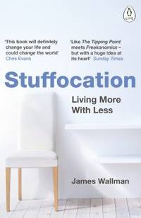 Stuffocation: Living More With Less
