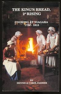 THE KING&#039;S BREAD, 2d RISING:  COOKING IN NIAGARA 1726-1815. by Farmer, Dennis and Farmer, Carol.  Illustrations by Joe Lee and Marbud G. Prozeller - 1989