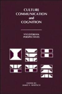Culture, Communication, and Cognition: Vygotskian Perspectives