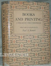 BOOKS AND PRINTING, A TREASURY FOR TYPOPHILES by Bennett, Paul A - 1951