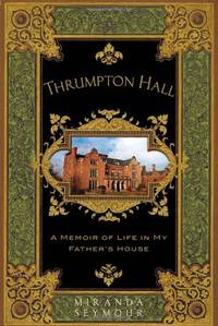 Thrumpton Hall: A Memoir of Life in My Father's House