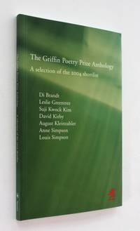 The Griffin Poetry Prize Anthology: A Selection of the 2004 Shortlist