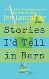 Stories I'd Tell in Bars