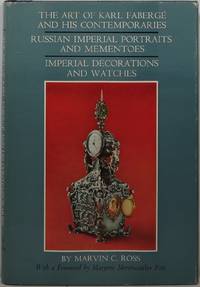 The Art of Karl Fabergé and His Contemporaries: Russian Imperial Portraits and Mementoes, Imperial Decorations and Watches by Marvin C Ross - 1st - 1965 - from Newbury Books (SKU: 11321)