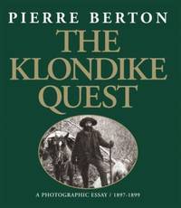 The Klondike Quest : A Photographic Essay 1897-1899
