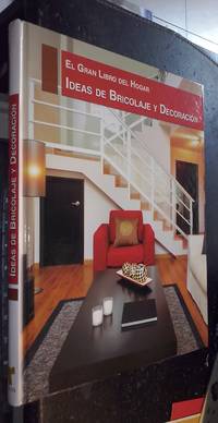 El gran libro del hogar. Ideas de bricolaje y decoración