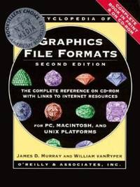 Encyclopedia of Graphics File Formats: The Complete Reference on CD-ROM with Links to Internet...