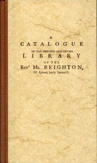 A catalogue of the genuine and entire library of the Revd Mr. Beighton, of Egham, lately deceas'd.