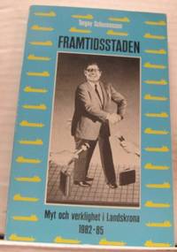 Framtidsstaden. Myt och verklighet i Landskrona…