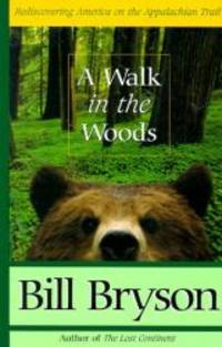 A Walk in the Woods: Rediscovering America on the Appalachian Trail by Bill Bryson - 1998-04-03