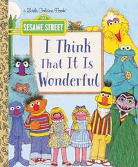 I Think That It Is Wonderful (Little Golden Books): And Other Poems from Sesame Street