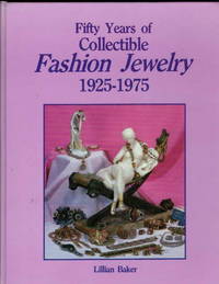 Fifty years of Collectible Fashion Jewelry 1925-1975 by Baker, Lillian - 1986